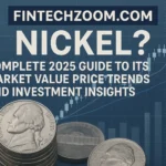 What is FintechZoom.com Nickel? Complete 2025 Guide to Its Market Value Price Trends and Investment Insights