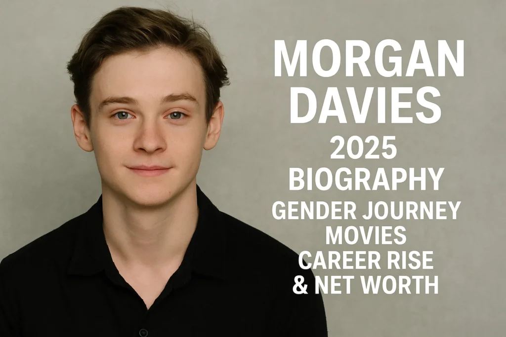 Who Is Morgan Davies? Complete 2025 Biography Gender Journey Movies Career Rise & Net Worth