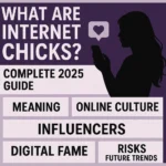 What Are Internet Chicks? Complete 2025 Guide to Meaning Online Culture Influencers Digital Fame Risks Future Trends