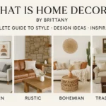 What Is Home Decor by Brittany? Complete Guide to Style Design Ideas Inspiration