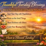 Thankful Tuesday Blessings: How to Embrace Gratitude and Positivity Every Week