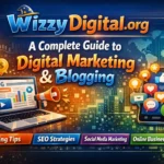 About Blog WizzyDigital.org: A Complete Guide to Digital Marketing Blogging