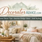 DecoratorAdvice.com: Expert Home Decor Tips Interior Design Ideasand Styling Guides