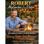 Robert MyGardenAndPatio The Complete Guide to the Mind Behind a Growing Outdoor Living Movement